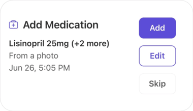 A Needs you item to add Lisinopril 25mg and two more medications from a photo, with Add, Edit, and Skip